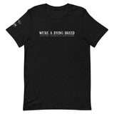 We're a dying breed T-Shirt - Unisex