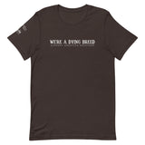 We're a dying breed T-Shirt - Unisex