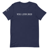 We're a dying breed T-Shirt - Unisex