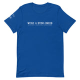 We're a dying breed T-Shirt - Unisex