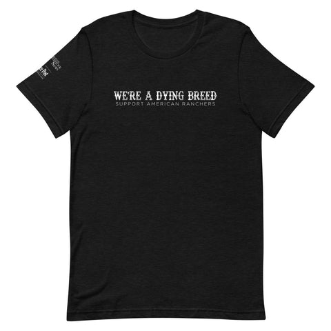 We're a dying breed T-Shirt - Unisex